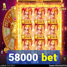 58000 bet